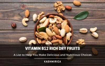 Vitamin B12 Rich Dry Fruits: A List to Help You Make Nutritious Choices