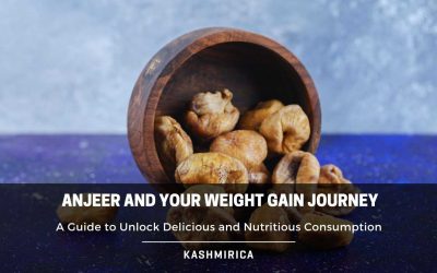 Anjeer For Weight Gain Journey: A Guide to Unlock Delicious and Nutritious Consumption