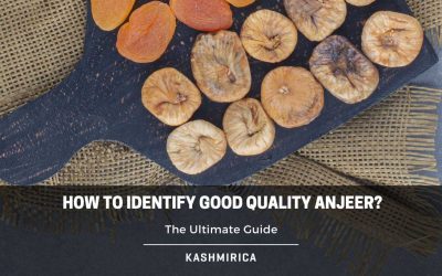 How to Identify Good-Quality Anjeer: The Ultimate Guide